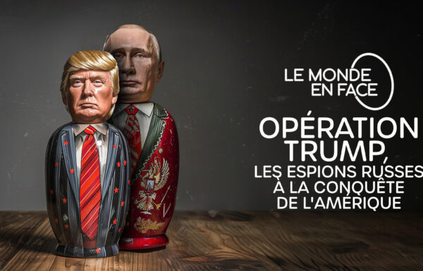 OPÉRATION TRUMP, LES ESPIONS RUSSES À LA CONQUÊTE DE L&rsquo;AMÉRIQUE